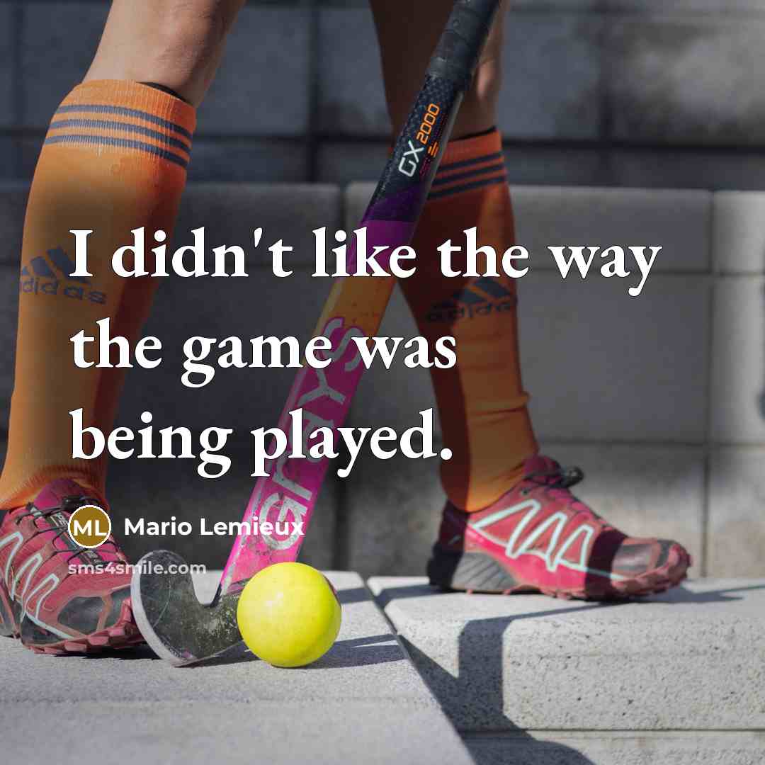 “I didn't like the way the game was being played.…” quote by Mario Lemieux