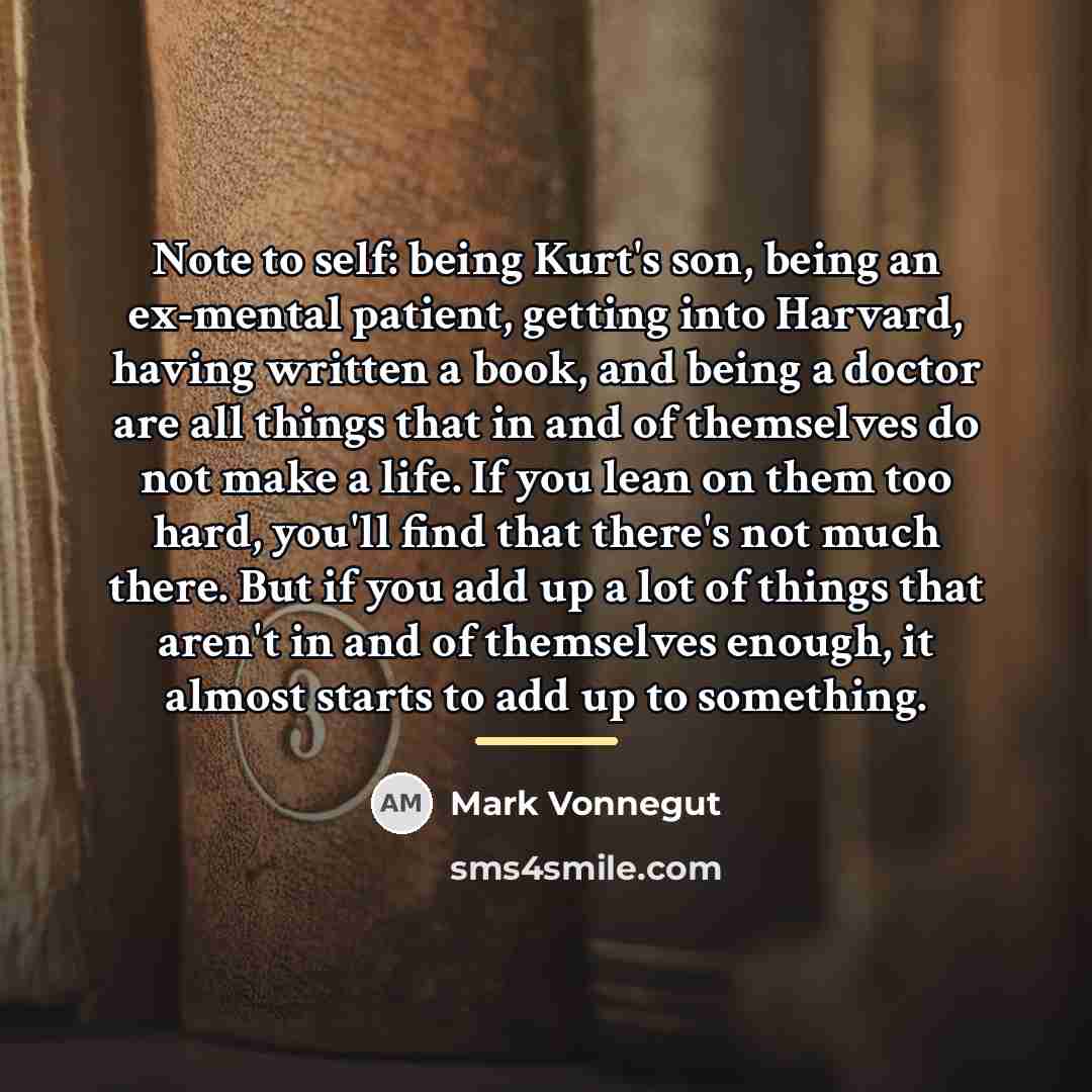 “Note to self: being Kurt's son, being an ex-mental patient,…” quote by Mark Vonnegut