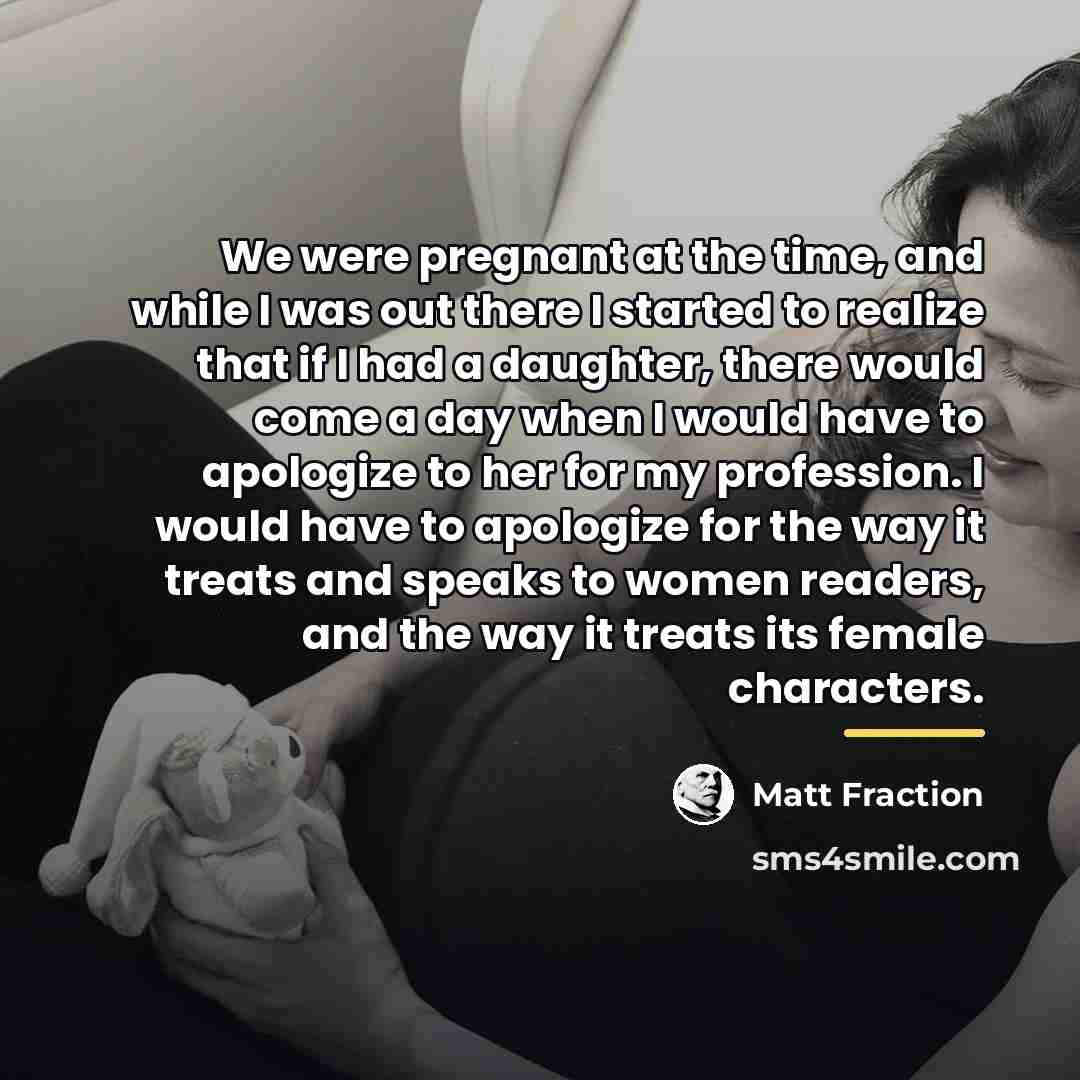 “We were pregnant at the time, and while I was…” quote by Matt Fraction