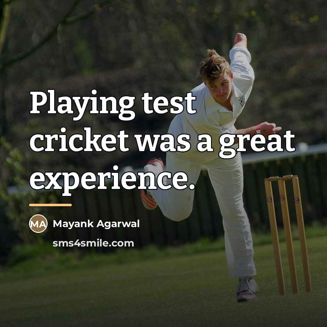“Playing test cricket was a great experience.…” quote by Mayank Agarwal