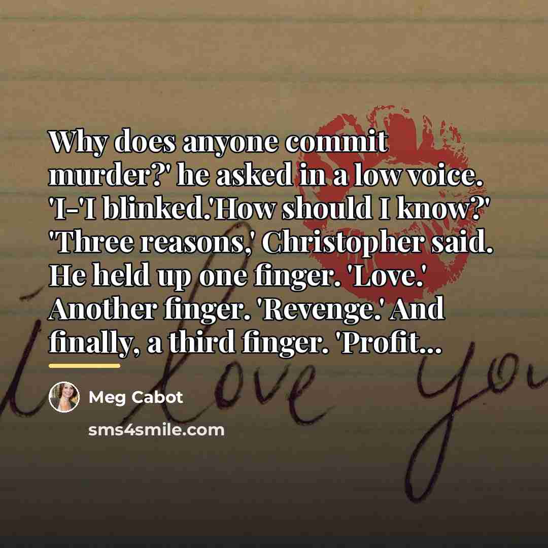 “Why does anyone commit murder?' he asked in a low…” quote by Meg Cabot