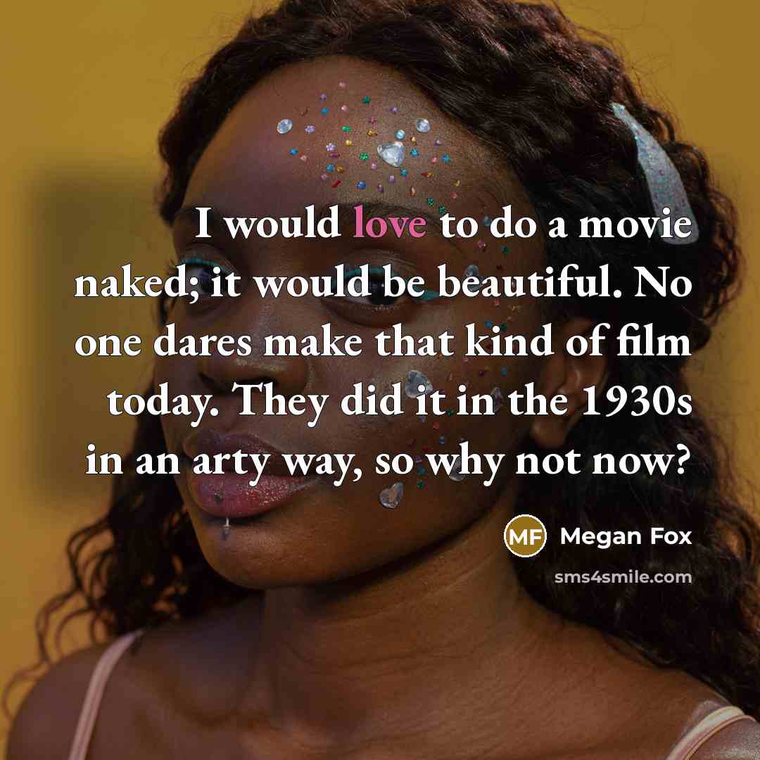 “I would love to do a movie naked; it would…” quote by Megan Fox