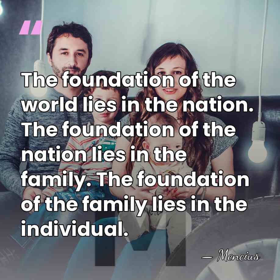The foundation of the world lies in the nation. The foundation of&hellip; - Mencius