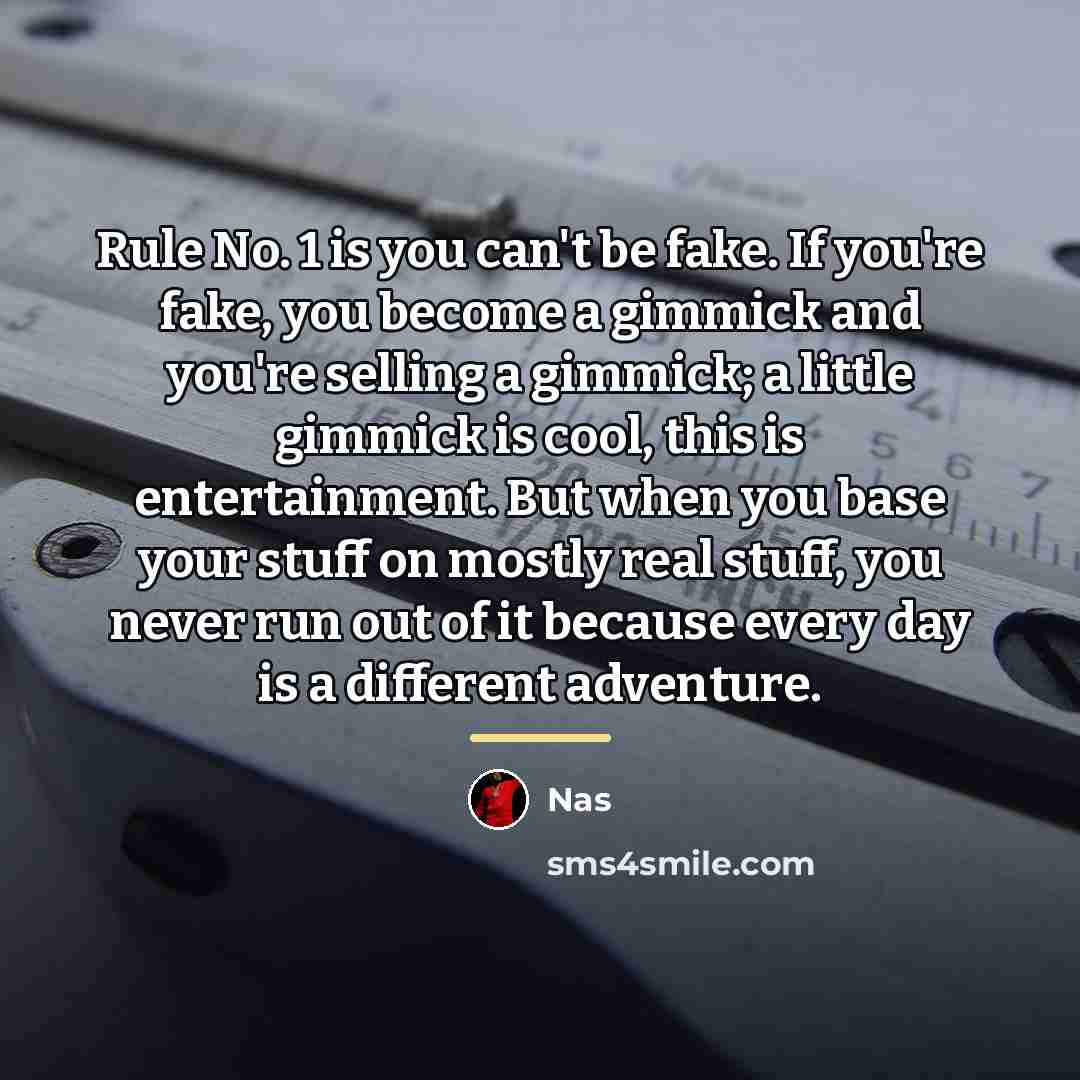 “Rule No. 1 is you can't be fake. If you're…” quote by Nas