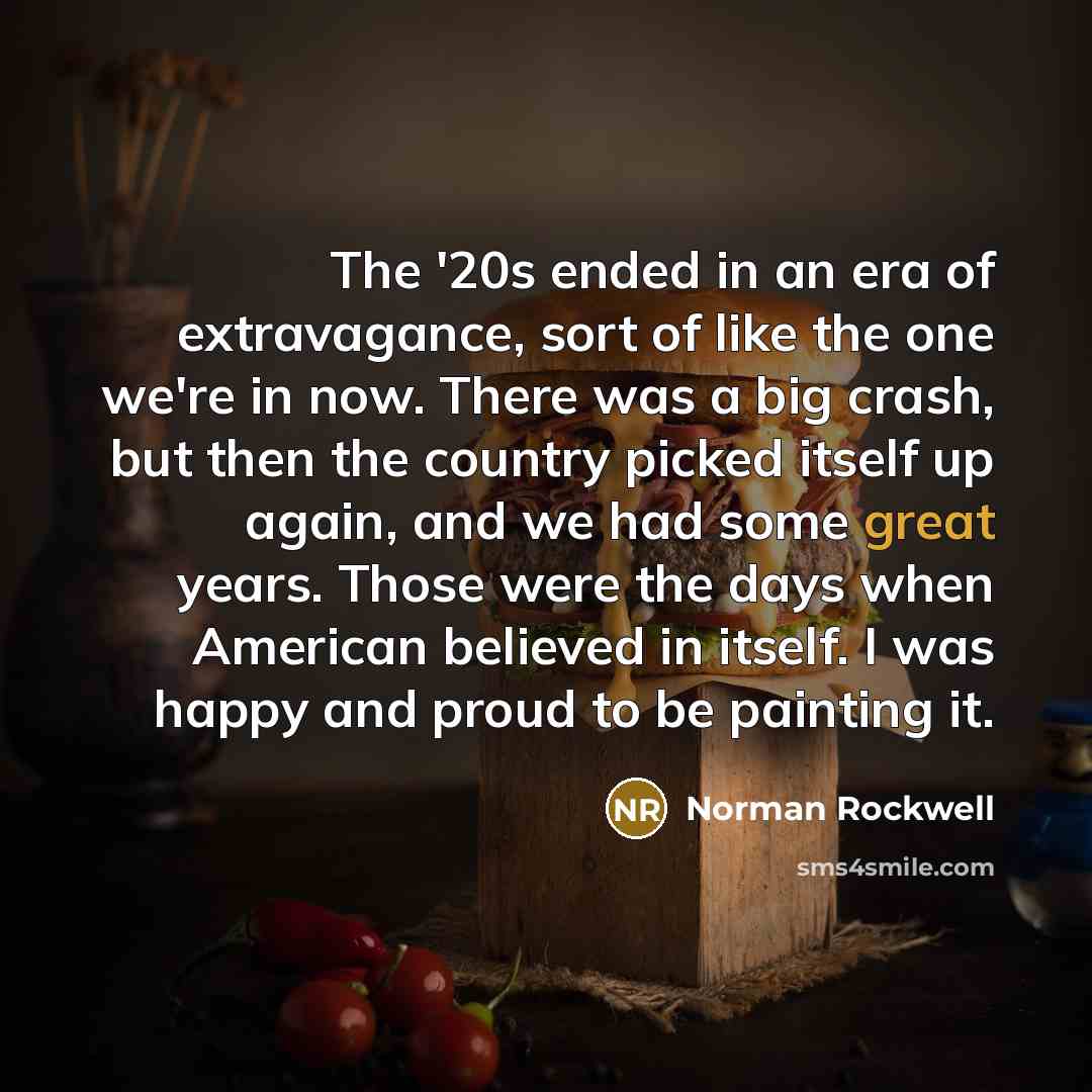 “The '20s ended in an era of extravagance, sort of…” quote by Norman Rockwell