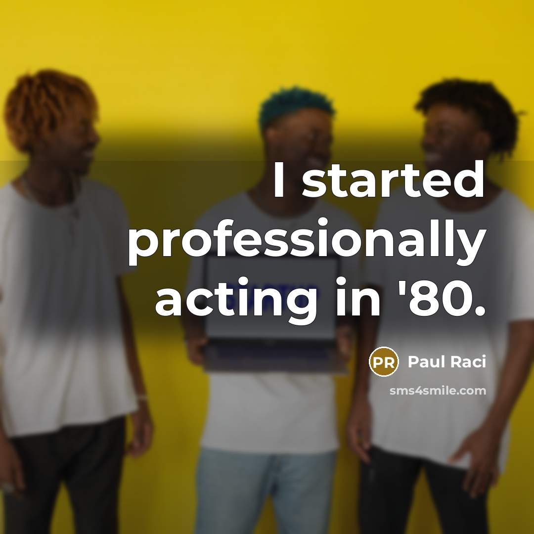 “I started professionally acting in '80.…” quote by Paul Raci