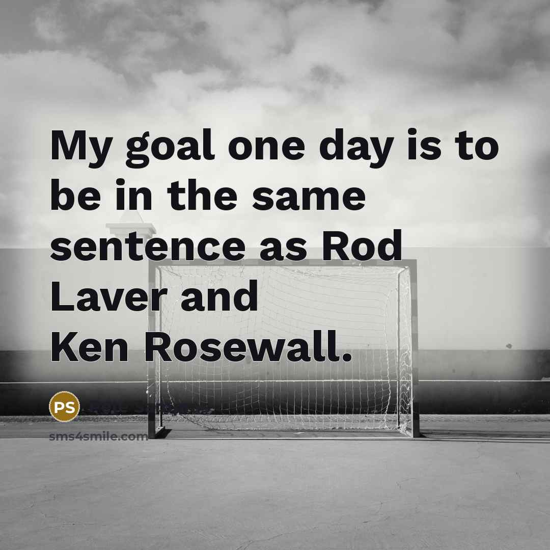 “My goal one day is to be in the same…” quote by Pete Sampras