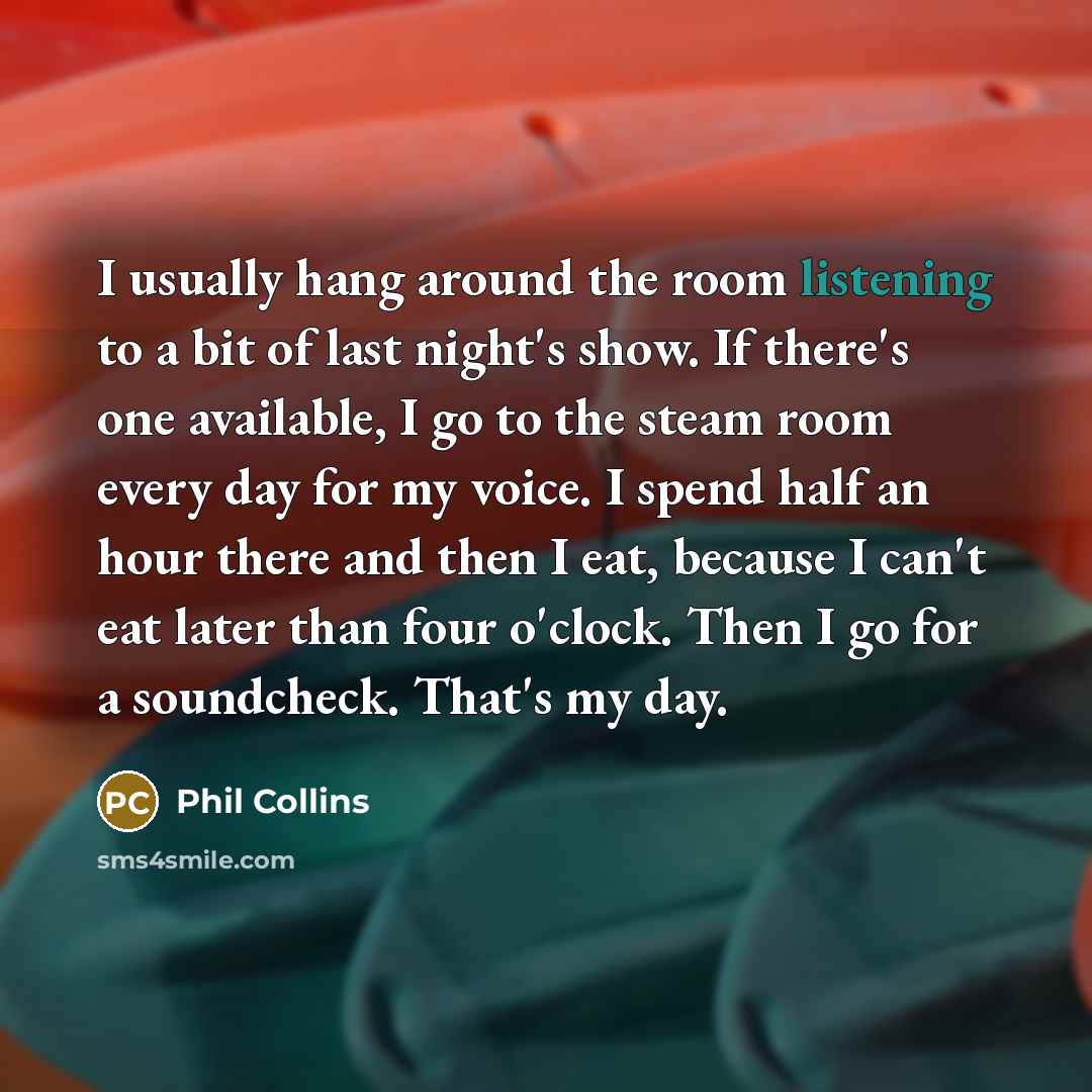 “I usually hang around the room listening to a bit…” quote by Phil Collins