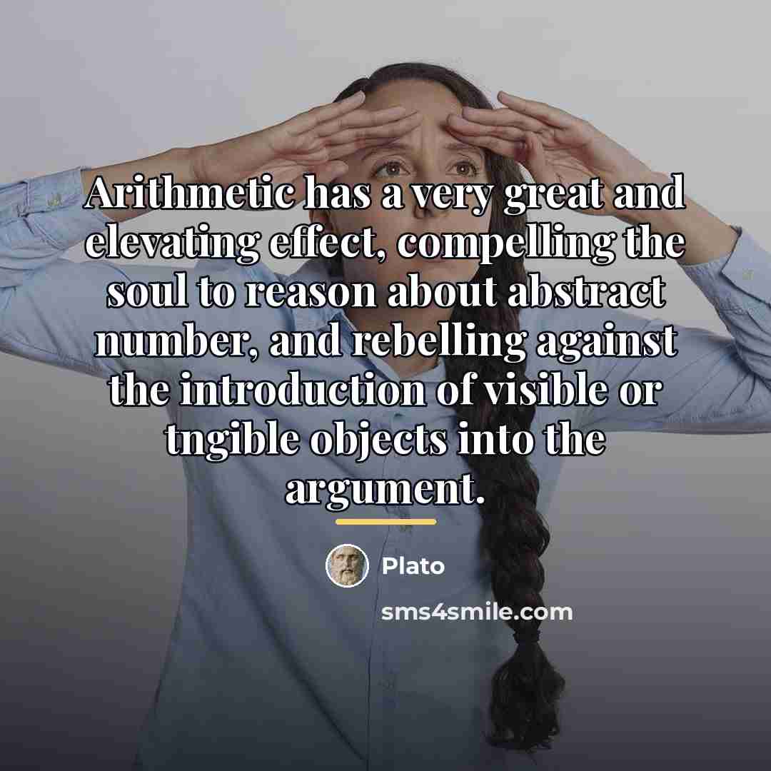 “Arithmetic has a very great and elevating effect, compelling the…” quote by Plato