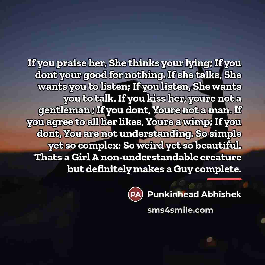 “If you praise her, She thinks your lying; If you…” quote by Punkinhead Abhishek