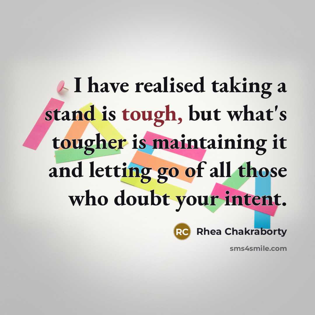 “I have realised taking a stand is tough, but what's…” quote by Rhea Chakraborty