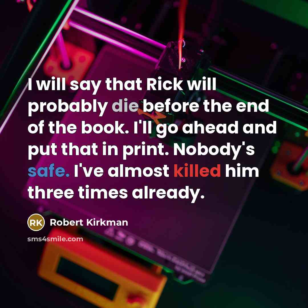 “I will say that Rick will probably die before the…” quote by Robert Kirkman
