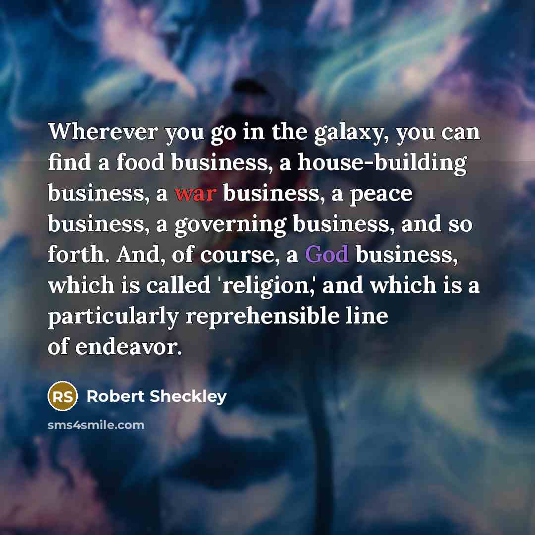 “Wherever you go in the galaxy, you can find a…” quote by Robert Sheckley