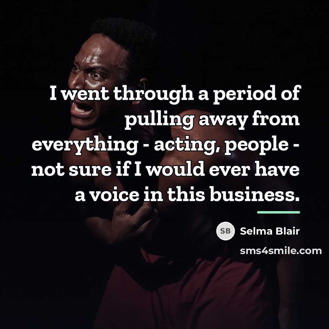 “I went through a period of pulling away from everything…” quote by Selma Blair