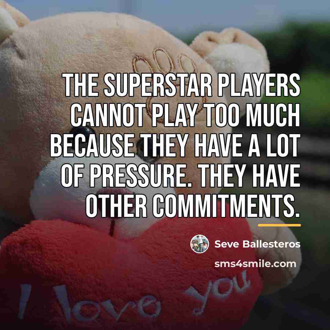 “The superstar players cannot play too much because they have…” quote by Seve Ballesteros