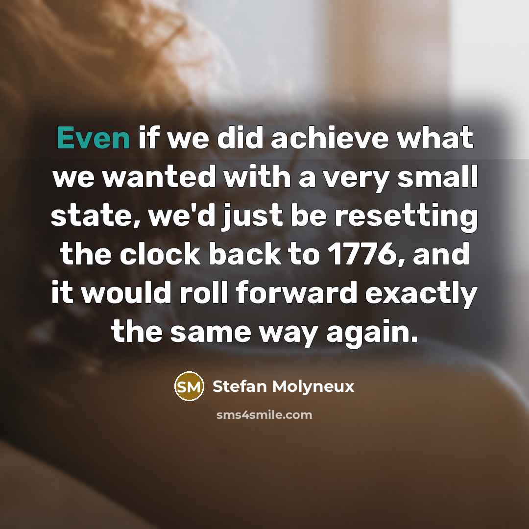 “Even if we did achieve what we wanted with a…” quote by Stefan Molyneux