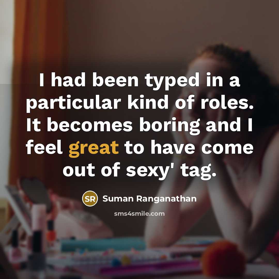 “I had been typed in a particular kind of roles.…” quote by Suman Ranganathan