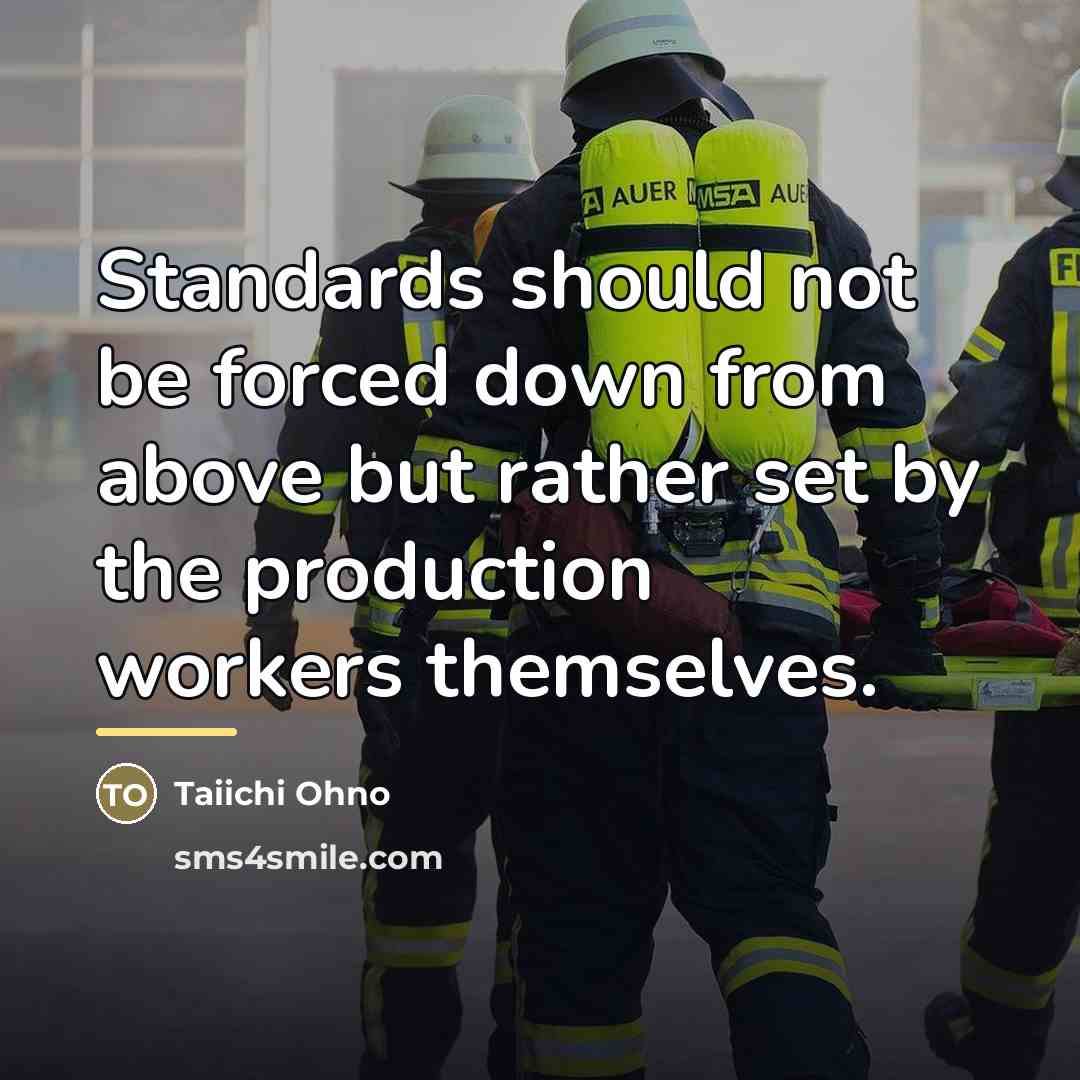“Standards should not be forced down from above but rather…” quote by Taiichi Ohno