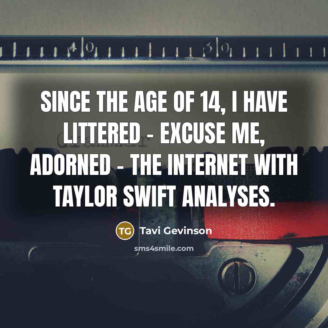 “Since the age of 14, I have littered - excuse…” quote by Tavi Gevinson