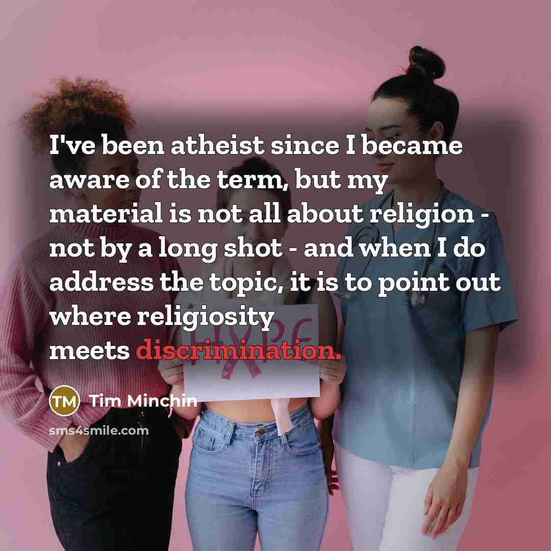 “I've been atheist since I became aware of the term,…” quote by Tim Minchin