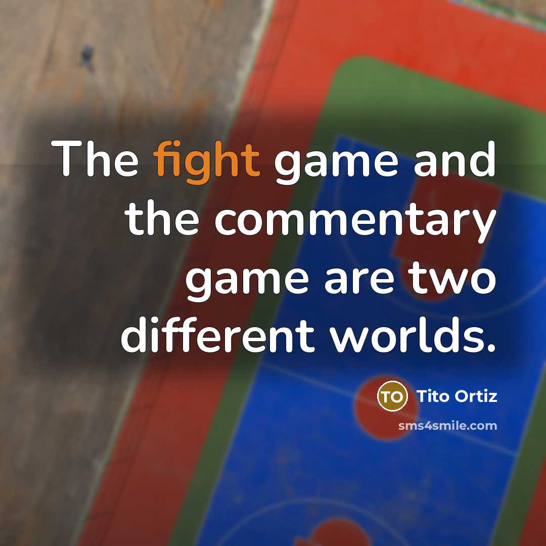 “The fight game and the commentary game are two different…” quote by Tito Ortiz