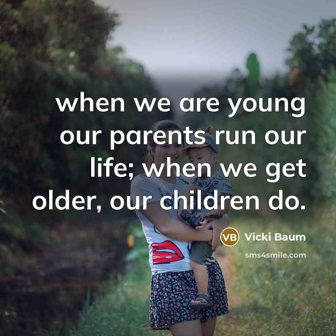 “when we are young our parents run our life; when…” quote by Vicki Baum