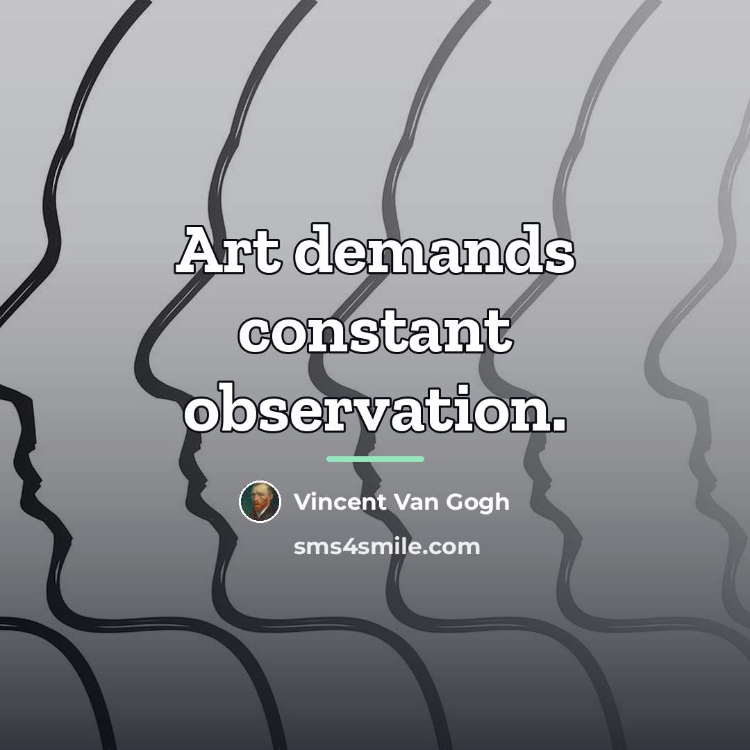 “Art demands constant observation.…” quote by Vincent Van Gogh