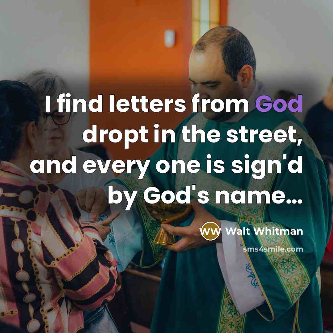 “I find letters from God dropt in the street, and…” quote by Walt Whitman