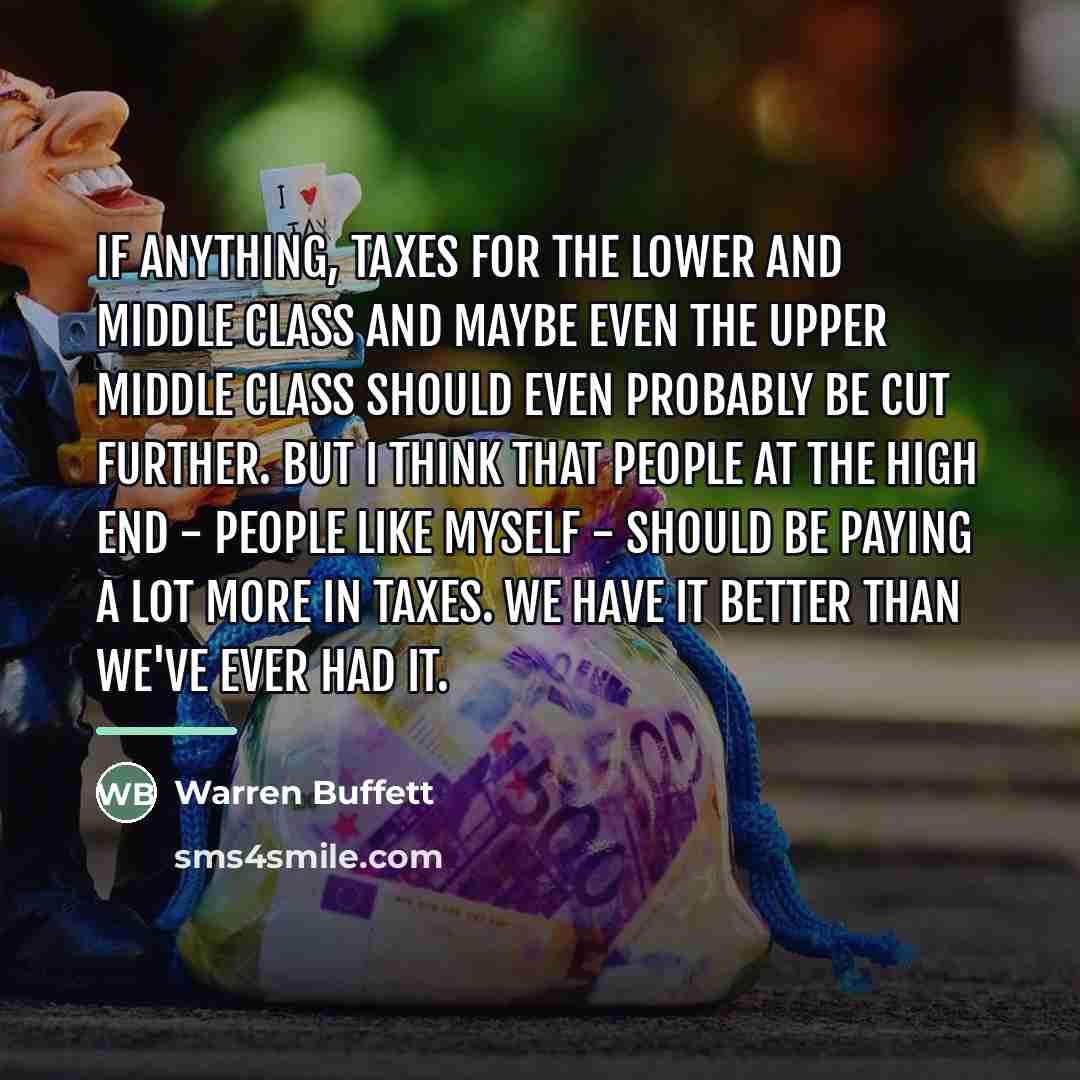 “If anything, taxes for the lower and middle class and…” quote by Warren Buffett