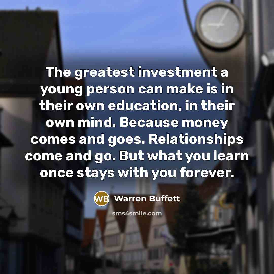 “The greatest investment a young person can make is in…” quote by Warren Buffett