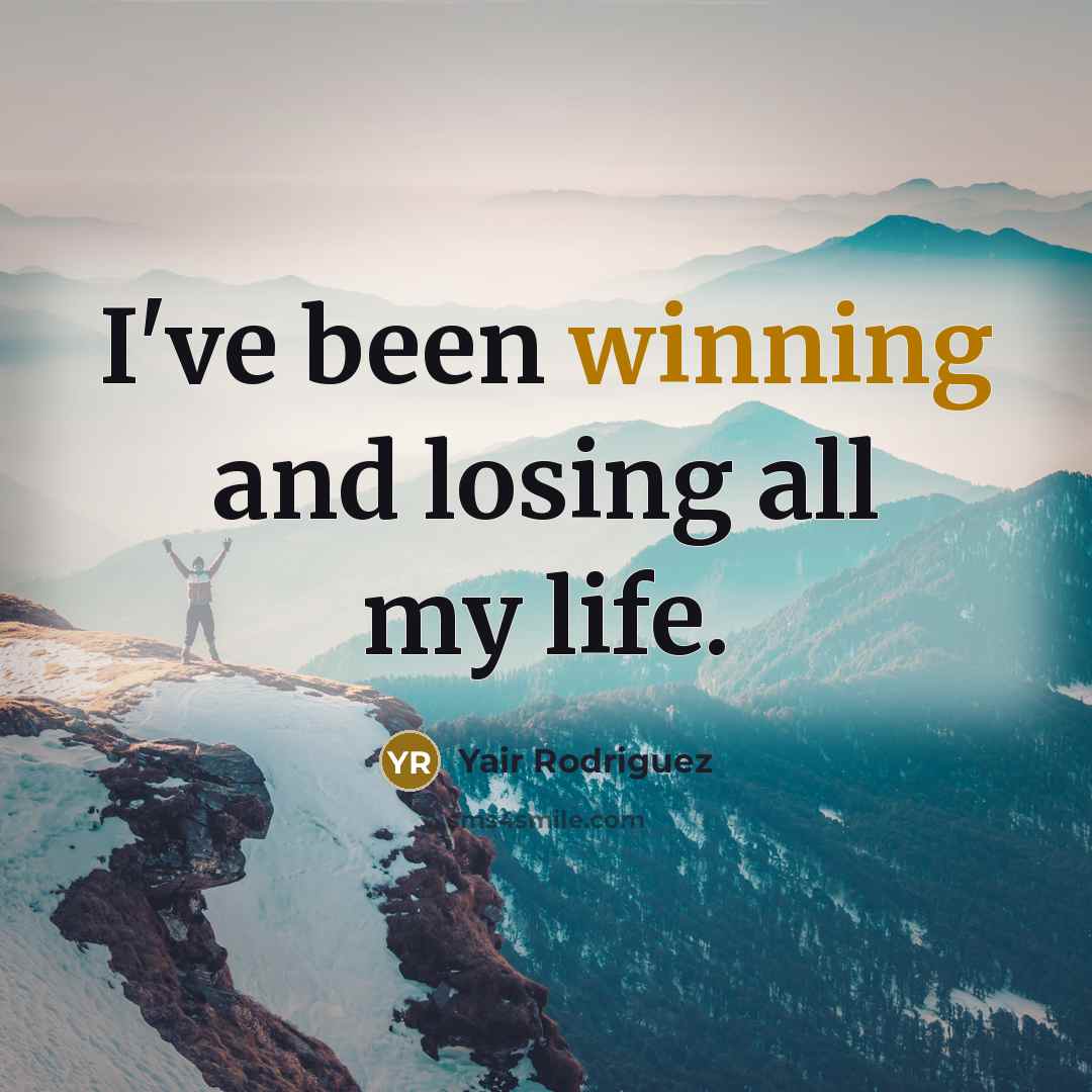 “I've been winning and losing all my life.…” quote by Yair Rodriguez