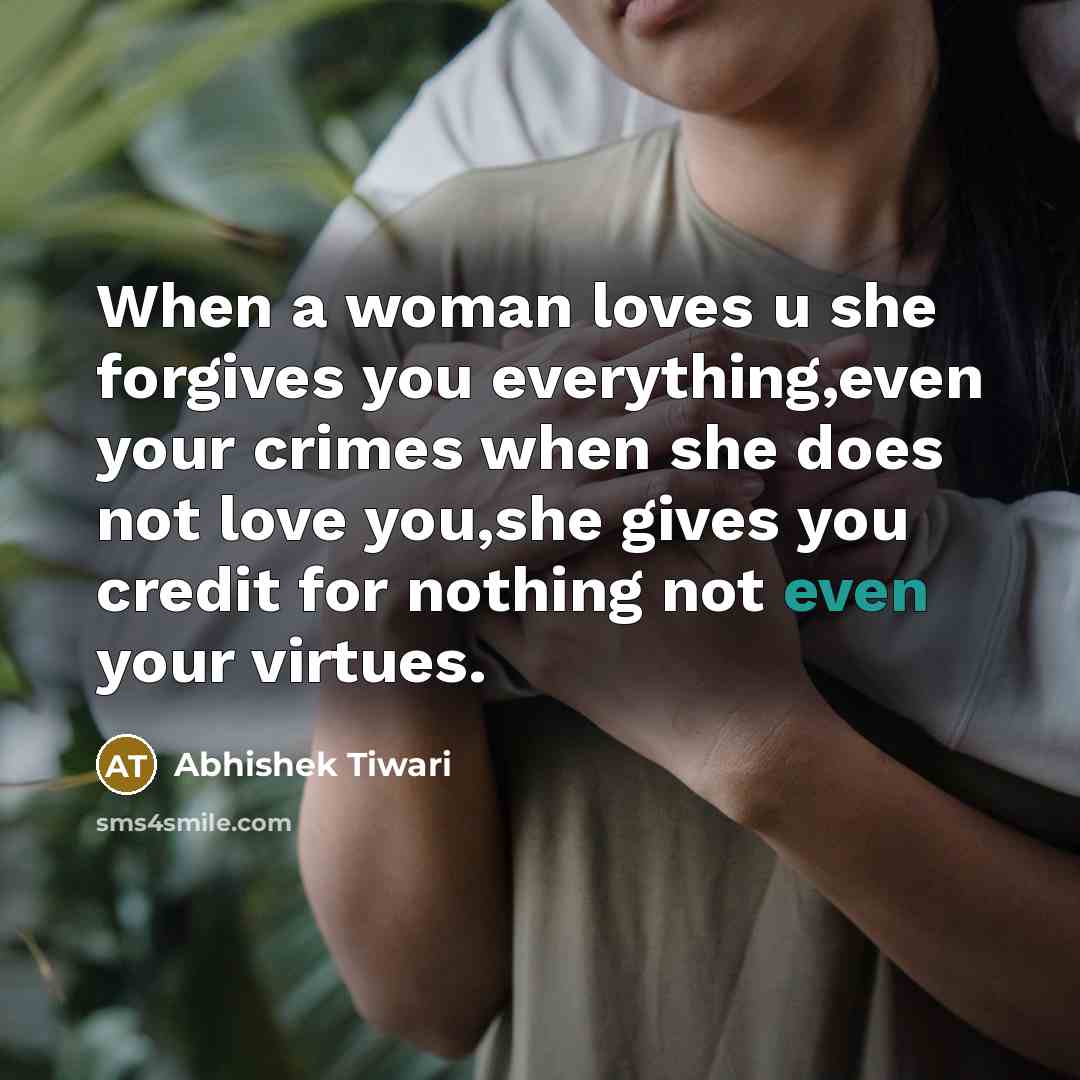 “When a woman loves u she forgives you everything,even your…” quote by Abhishek Tiwari