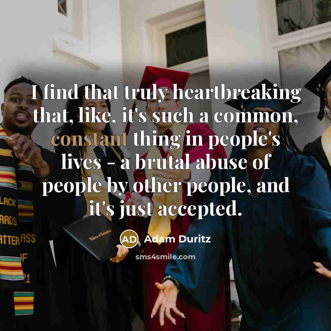 “I find that truly heartbreaking that, like, it's such a…” quote by Adam Duritz