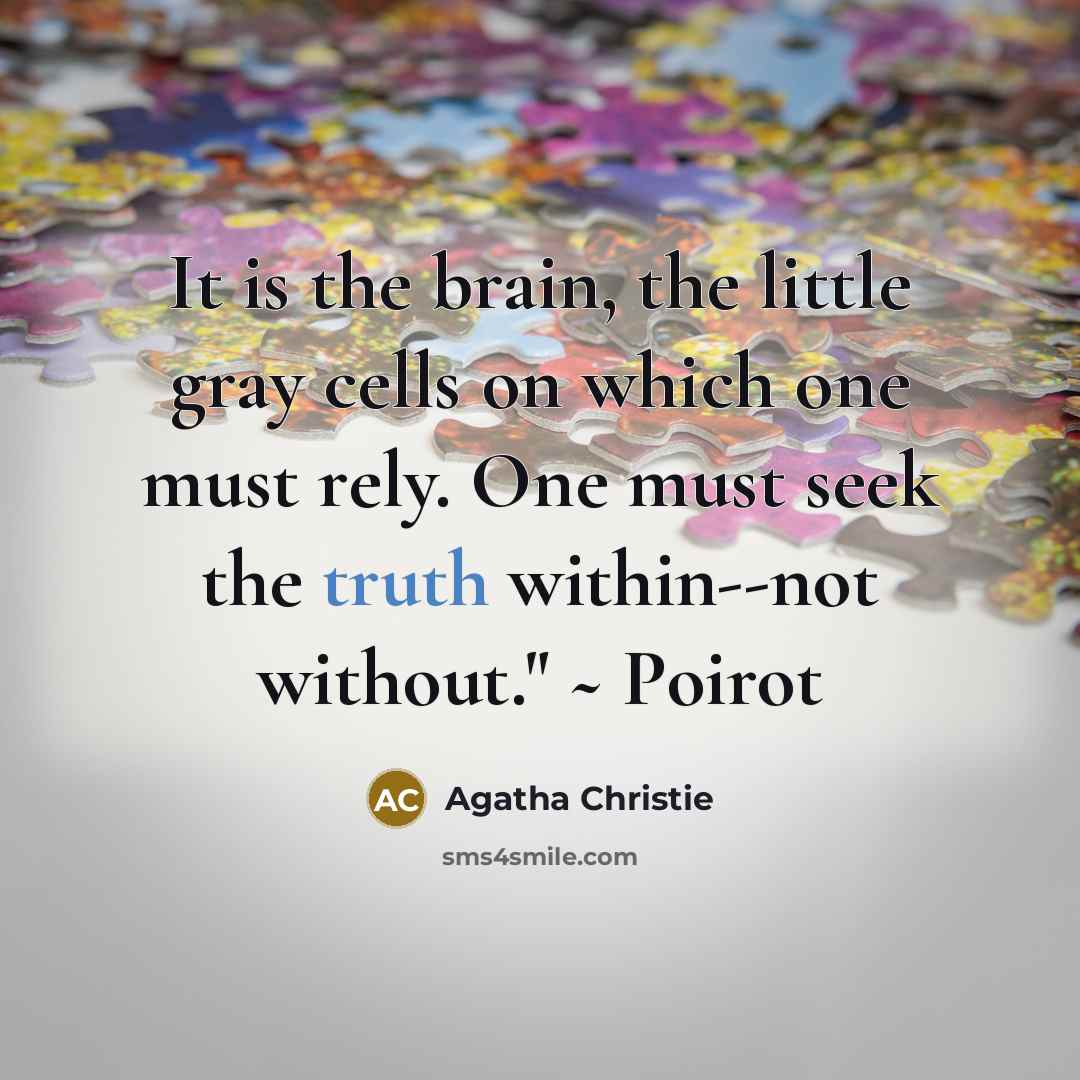 “It is the brain, the little gray cells on which…” quote by Agatha Christie
