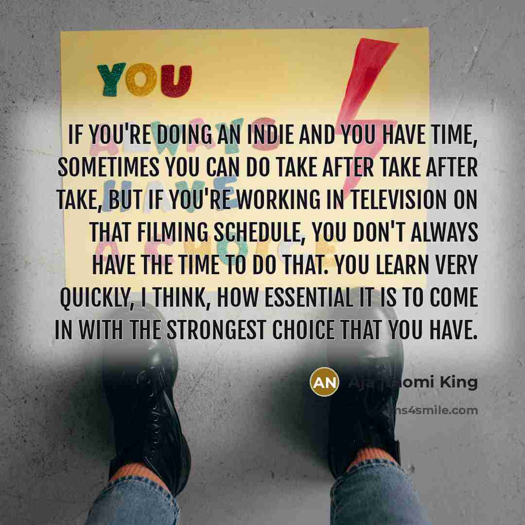 “If you're doing an indie and you have time, sometimes…” quote by Aja Naomi King