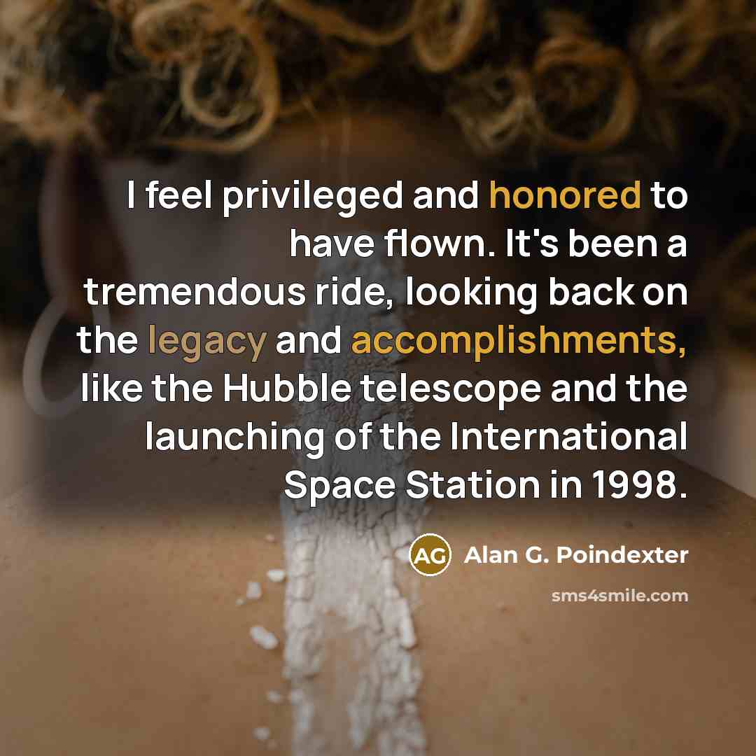 “I feel privileged and honored to have flown. It's been…” quote by Alan G. Poindexter