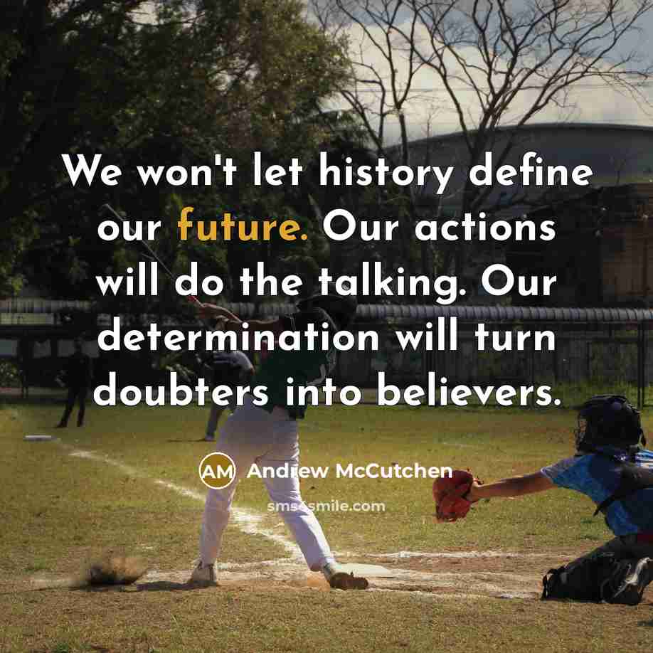 “We won't let history define our future. Our actions will…” quote by Andrew McCutchen