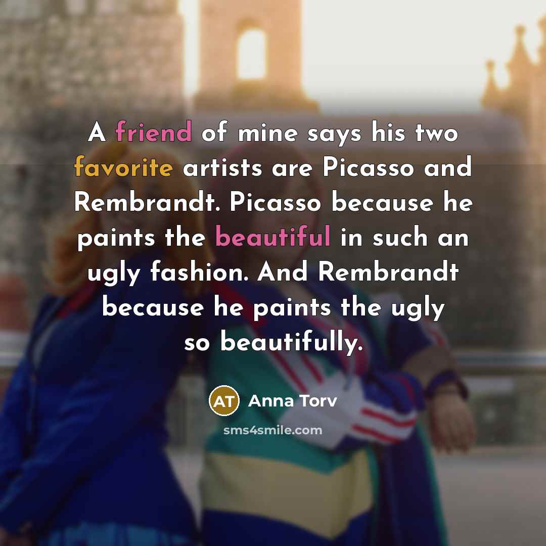 “A friend of mine says his two favorite artists are…” quote by Anna Torv