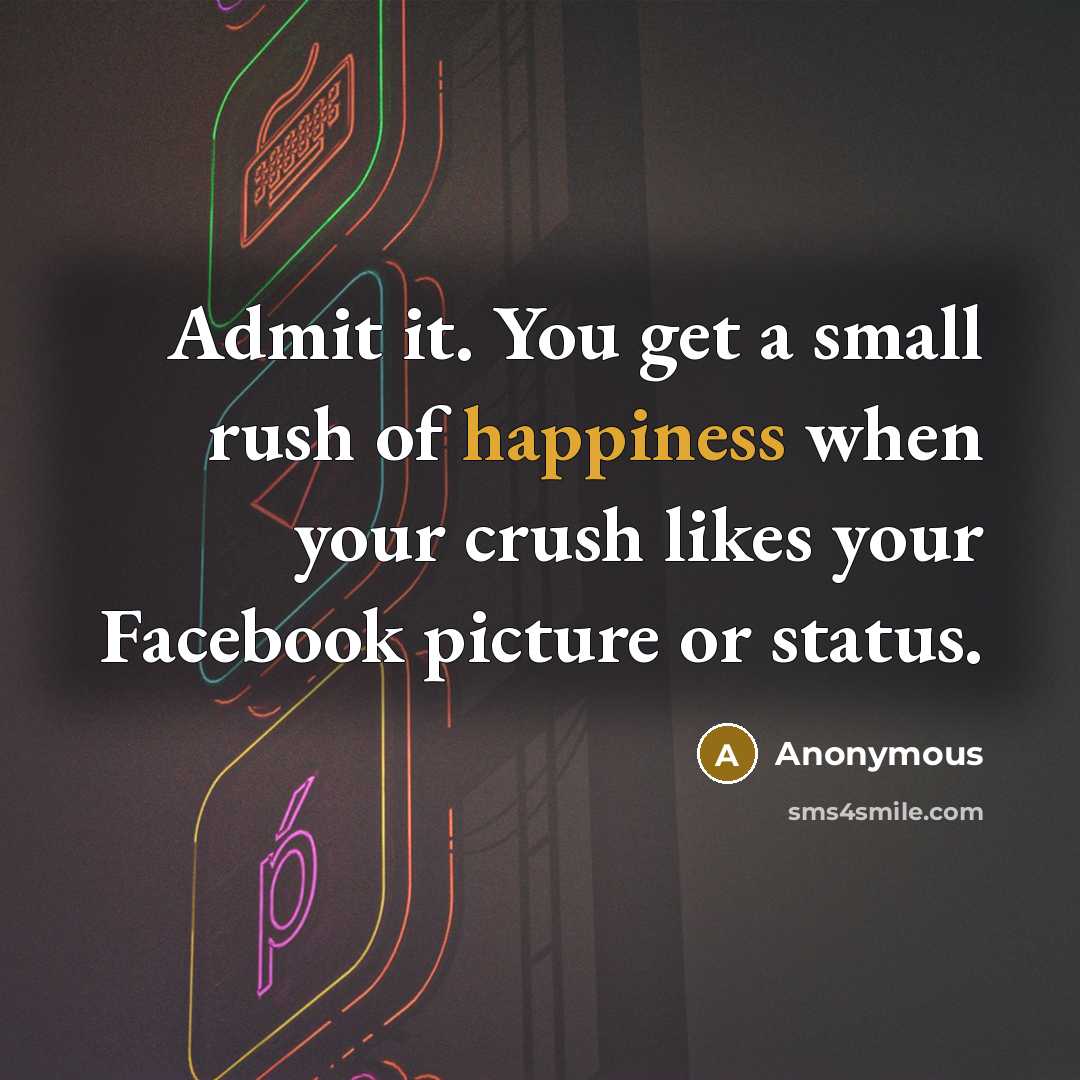 “Admit it. You get a small rush of happiness when…” quote by Anonymous