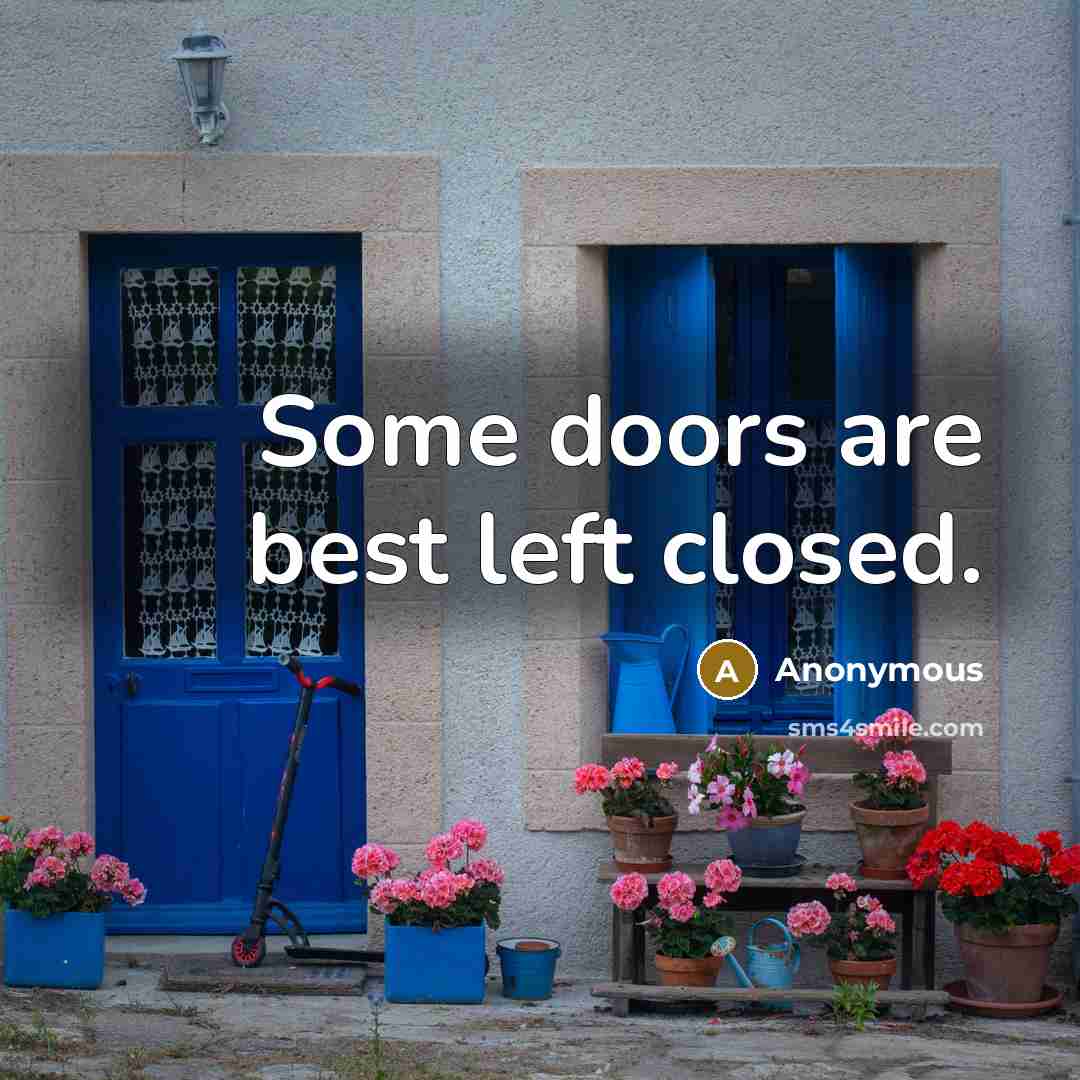 “Some doors are best left closed.” quote by Anonymous