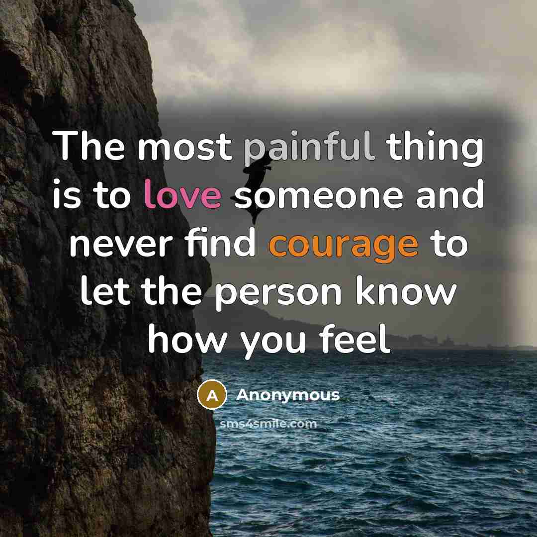 “The most painful thing is to love someone and never…” quote by Anonymous