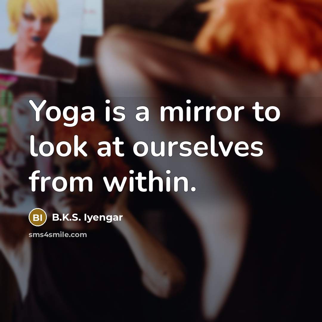 “Yoga is a mirror to look at ourselves from within.…” quote by B.K.S. Iyengar