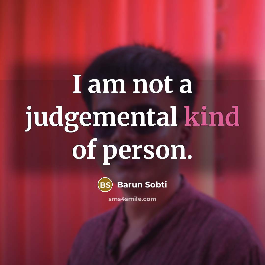 “I am not a judgemental kind of person.…” quote by Barun Sobti