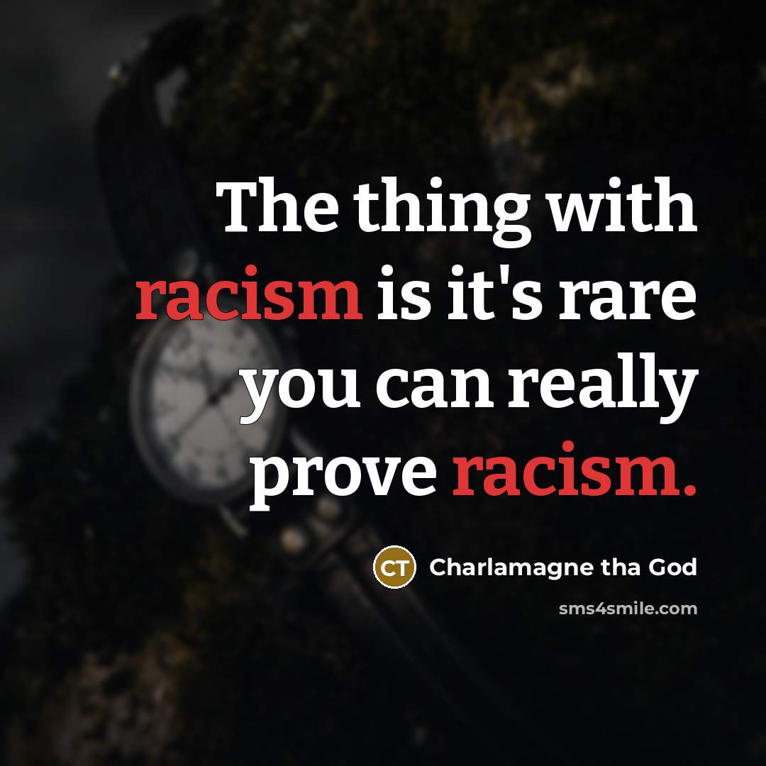 “The thing with racism is it's rare you can really…” quote by Charlamagne tha God