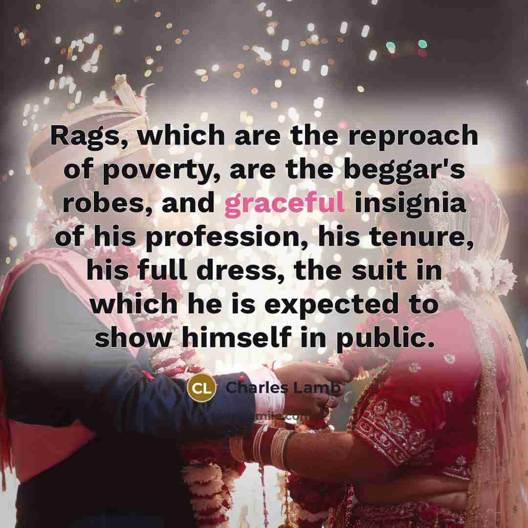“Rags, which are the reproach of poverty, are the beggar's…” quote by Charles Lamb