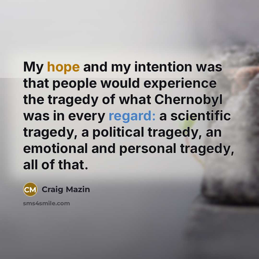 “My hope and my intention was that people would experience…” quote by Craig Mazin