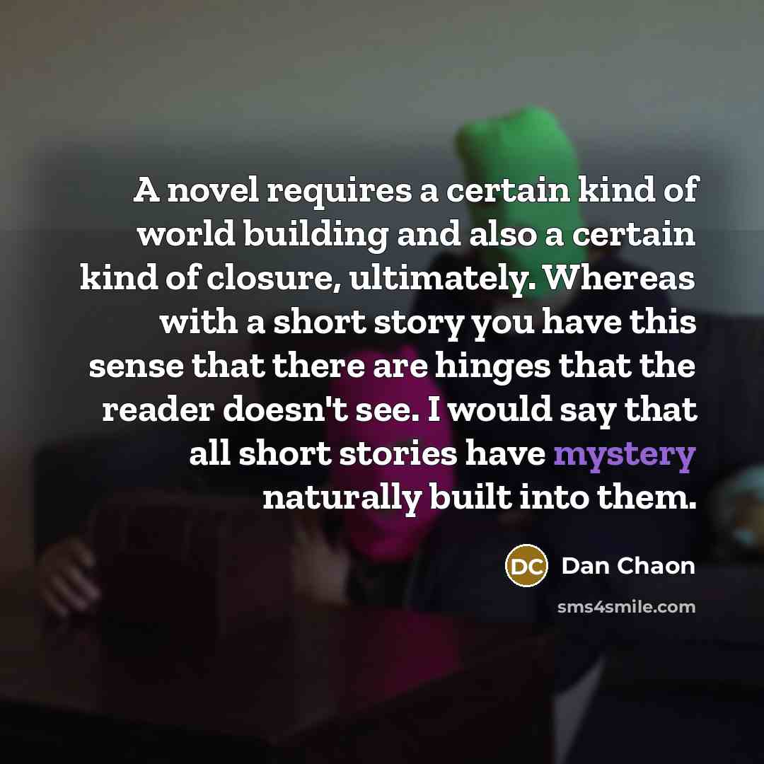 “A novel requires a certain kind of world building and…” quote by Dan Chaon
