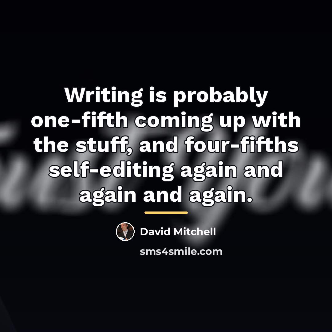 “Writing is probably one-fifth coming up with the stuff, and…” quote by David Mitchell