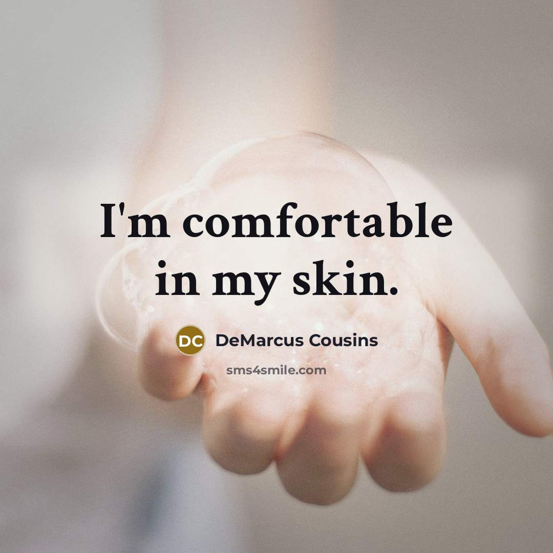 “I'm comfortable in my skin.…” quote by DeMarcus Cousins