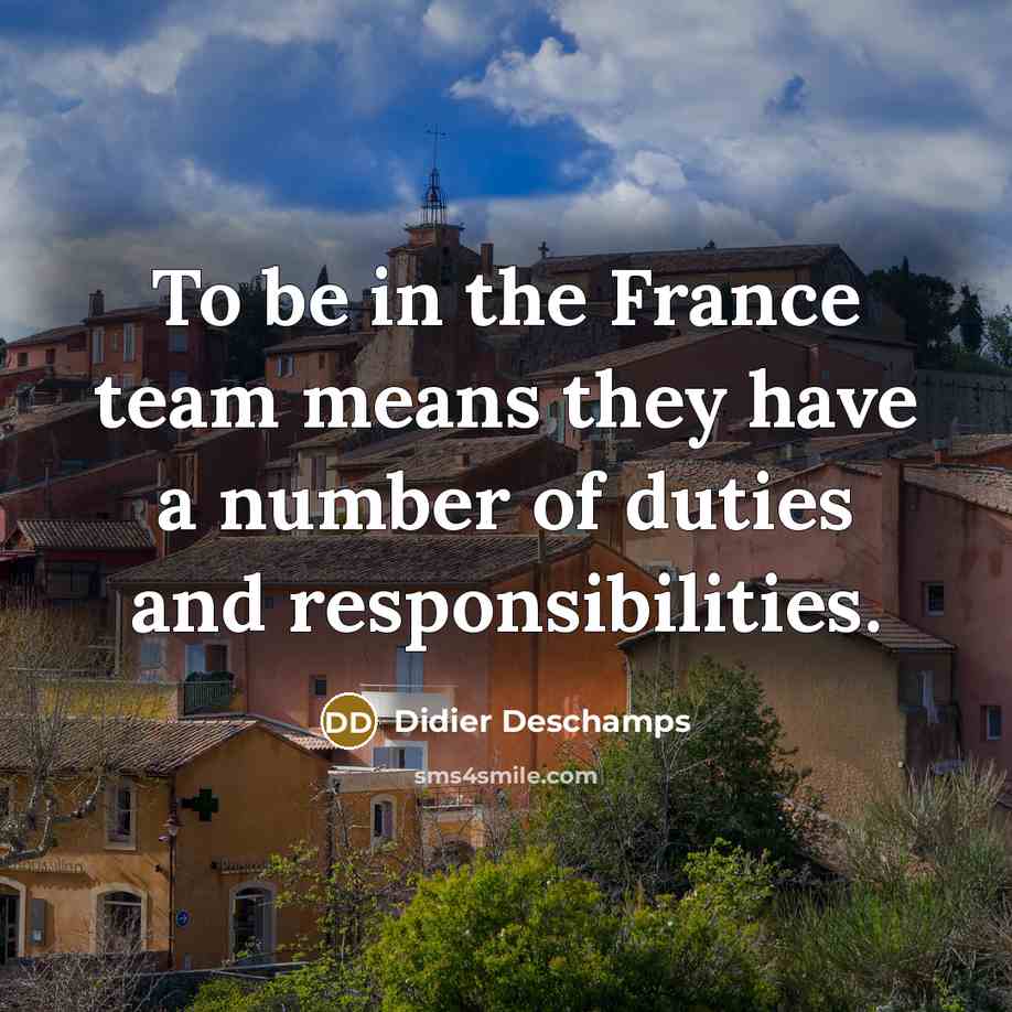 “To be in the France team means they have a…” quote by Didier Deschamps